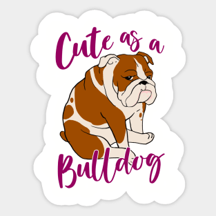 Cute as a Bulldog Sticker